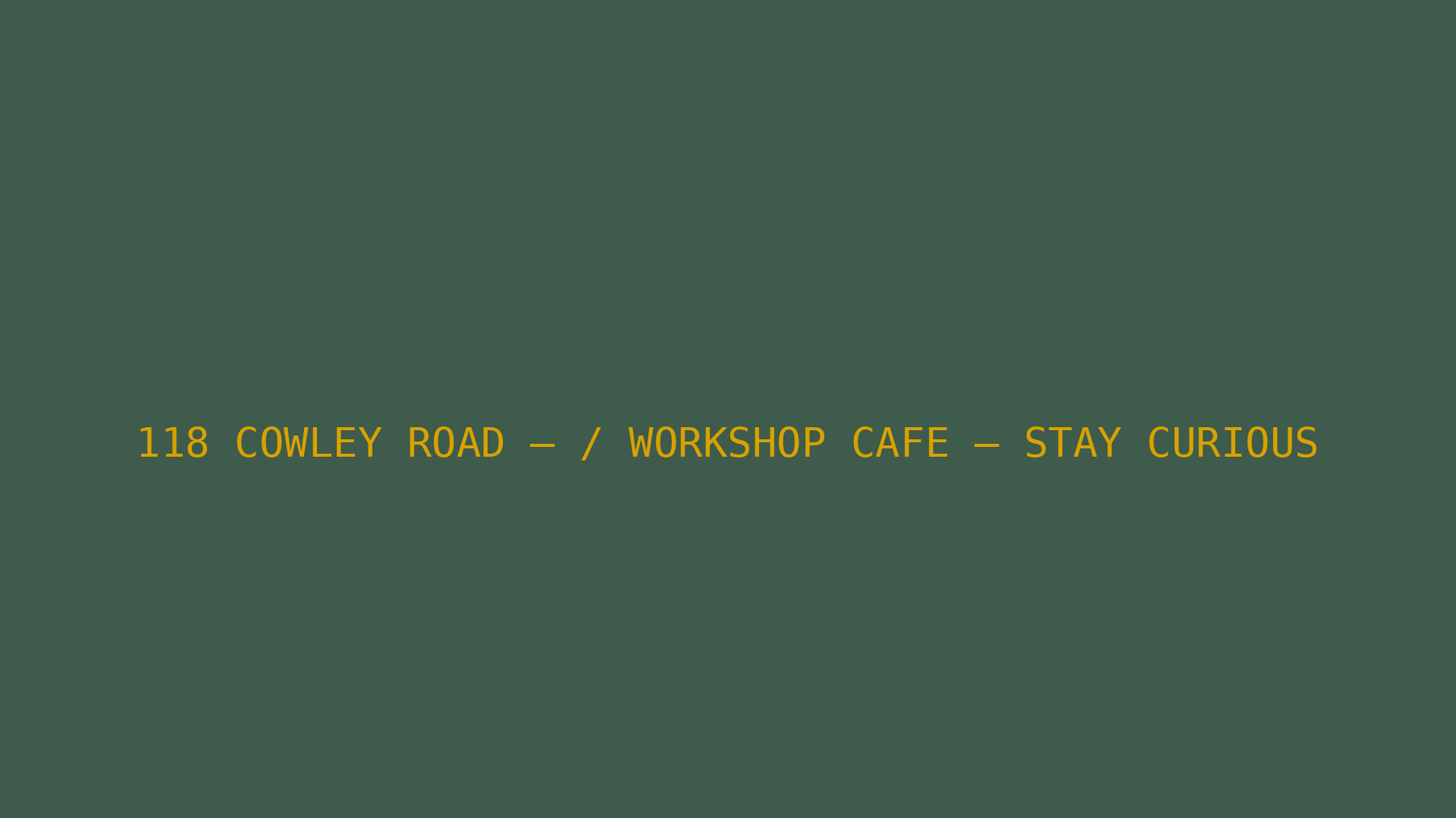 Workshop Café — 118 Cowley Road
